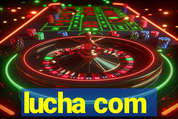 lucha com